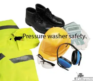 Pressure washer safety and protective gear